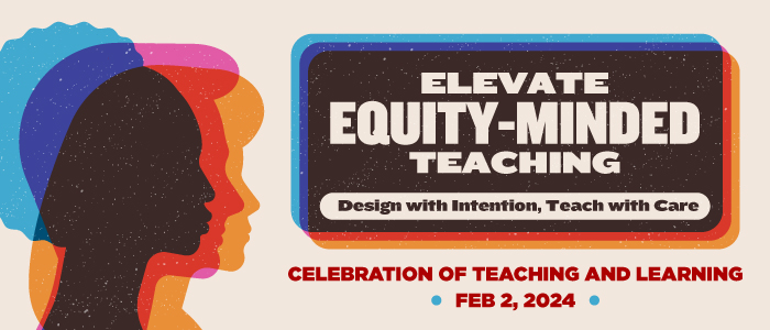 Illustration of a woman's head against a vibrant backdrop, showcasing a colorful and captivating ambiance alongside the words: "Elevate equity-minded teaching. Design with intention. Teach with care. Celebration of teaching and learning. February 2, 2024."